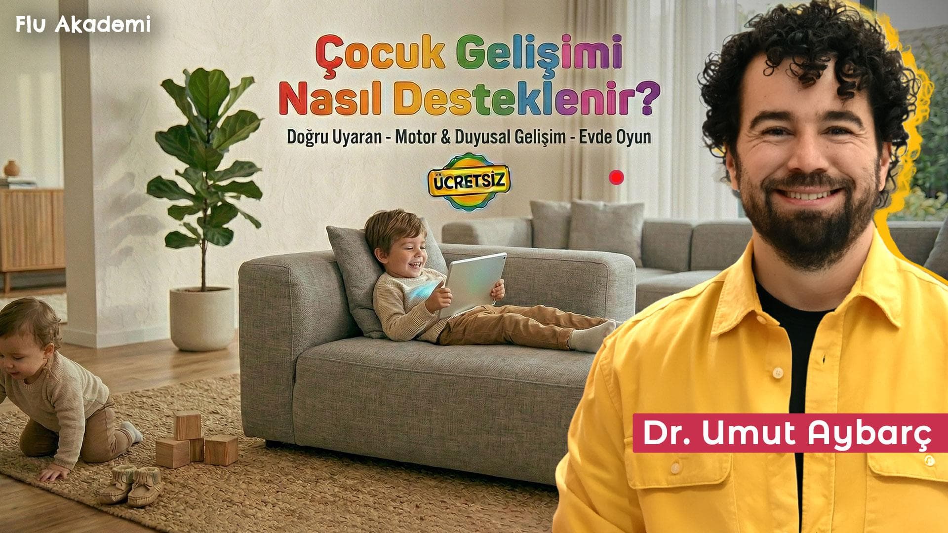 Umut Aybarç ile Çocukların Gelişimi Nasıl Desteklenmelidir?